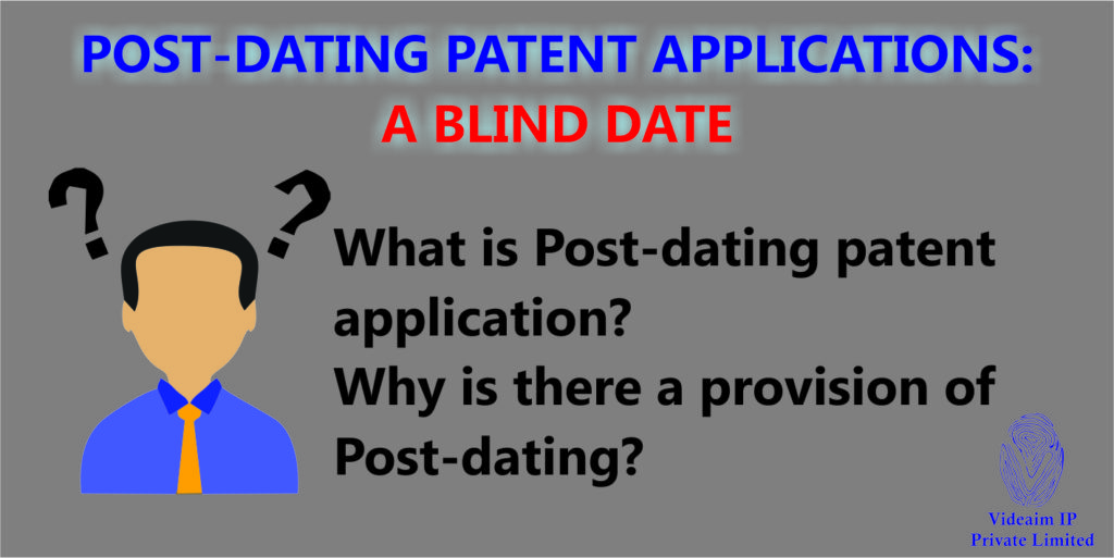 Post-dating patent applications : IPO, USPTO,  EPO, PCT
Post-dating of patent applications and its implications | VIDEAIM IP