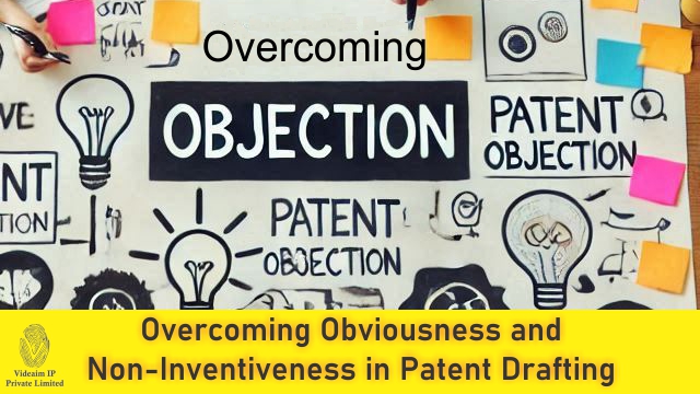 Overcoming Obviousness and Non-Inventiveness in Patent Drafting